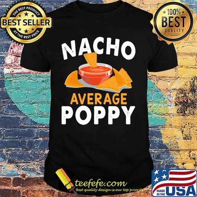 Official Nacho average poppy shirt