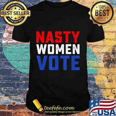 Official Nasty Women Vote T-Shirt