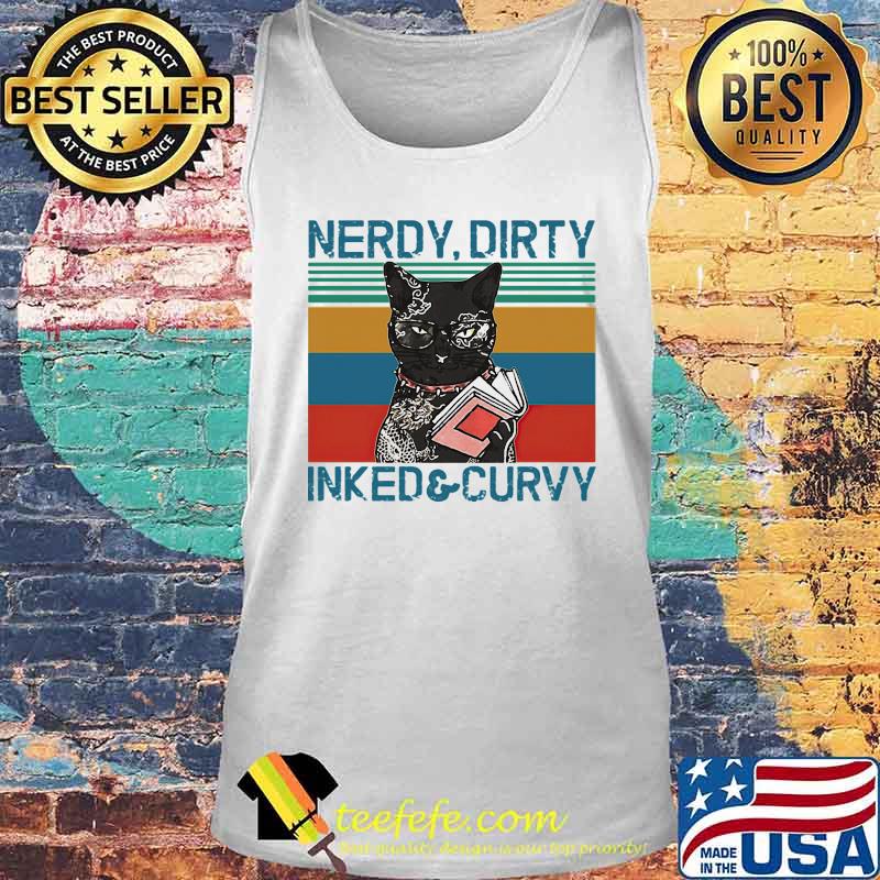 Official Nerdy Dirty Inked And Curvy Cat Vintage Retro Shirt Tank top Official Nerdy Dirty Inked And Curvy Cat Vintage Retro Shirt Tank top