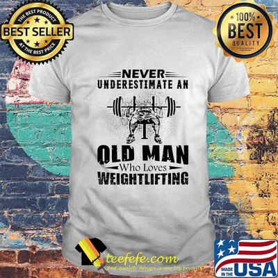 Official Never Underestimate An Old Man Who Loves Weightlifting Shirt