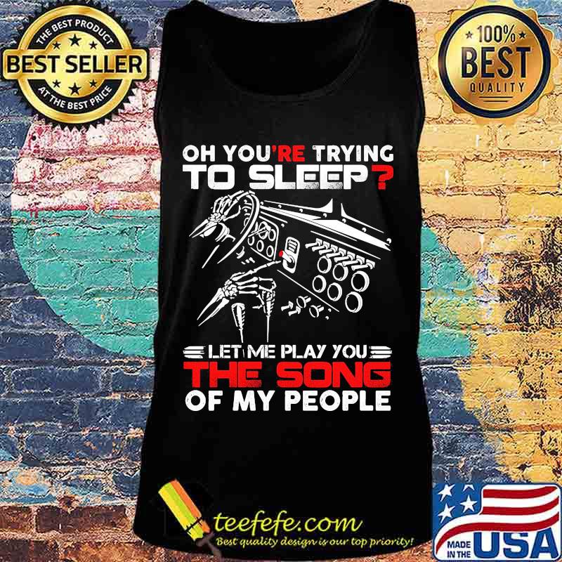 Official Oh you're trying to sleep let me play you the song of my people s Tank top Official Oh you're trying to sleep let me play you the song of my people s Tank top