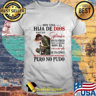 Official Soy Una Hija De Dios Naci En Septiembre Mis Cicatrices Son El Recuerdo Pero No Pudo Shirt