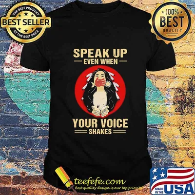 Official Speak Up Even When Your Voice Shakes Shirt