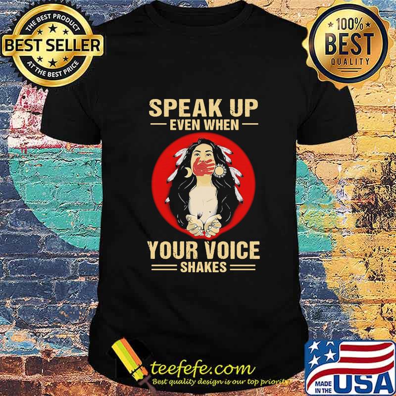 Official Speak Up Even When Your Voice Shakes Shirt