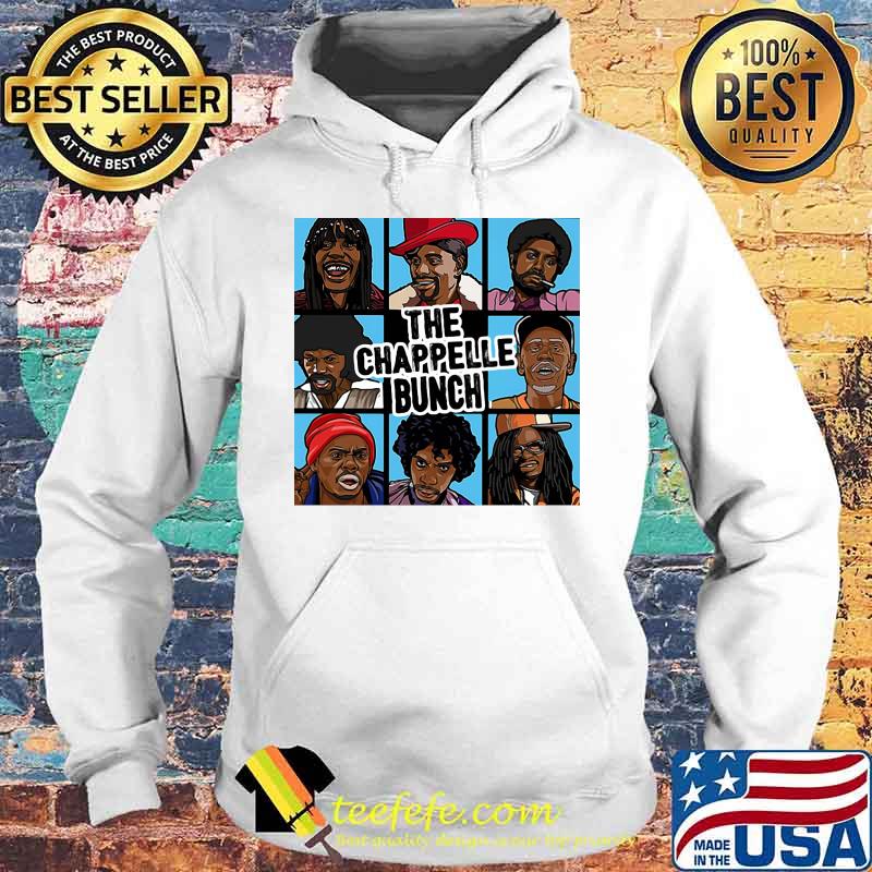 OFFICIAL THE CHAPPELLE BUNCH SHIRT Hoodie OFFICIAL THE CHAPPELLE BUNCH SHIRT Hoodie