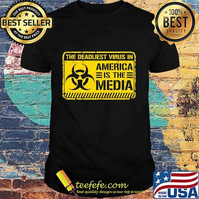 Official The Deadliest Virus In America Is The Media Shirt
