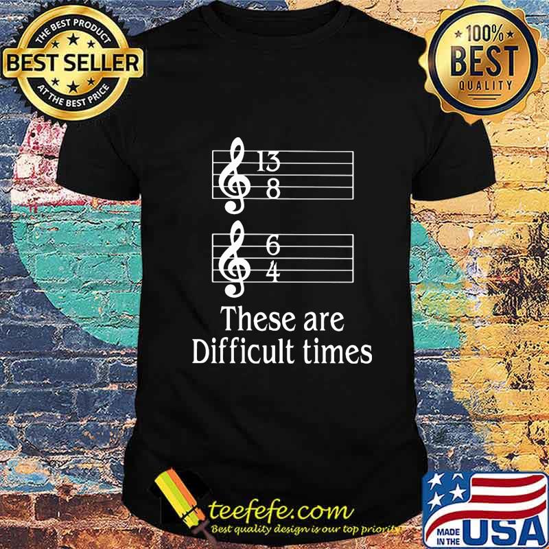 Official These Are Difficult Times Shirt Official These Are Difficult Times Shirt