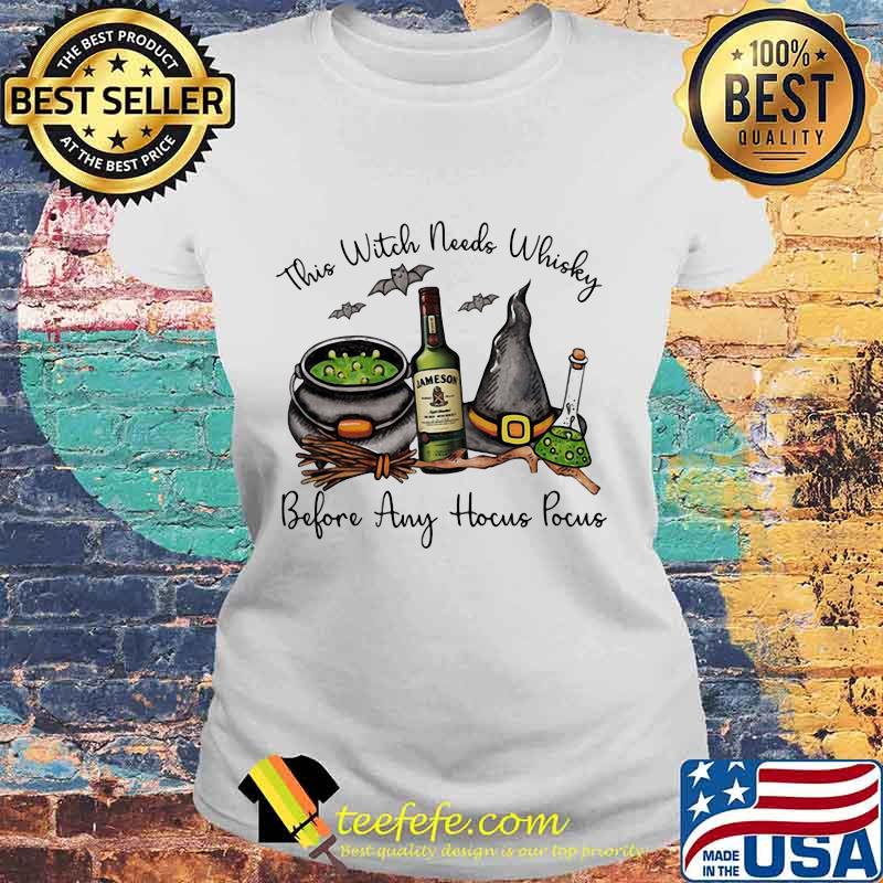 Official This Witch Needs Whisky Jameson Before Any Hocus Pocus Halloween Shirt Laides tee Official This Witch Needs Whisky Jameson Before Any Hocus Pocus Halloween Shirt Laides tee