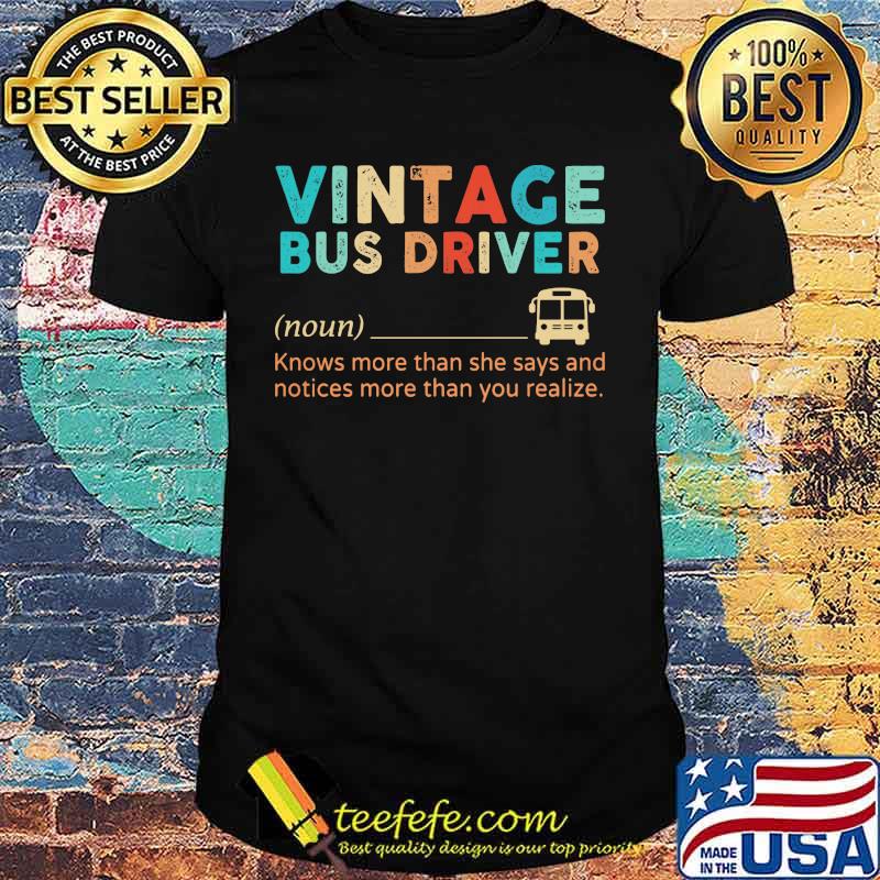 Official Vintage Bus Driver Knows More Than She Says And Notices More Than You Realize Shirt Official Vintage Bus Driver Knows More Than She Says And Notices More Than You Realize Shirt