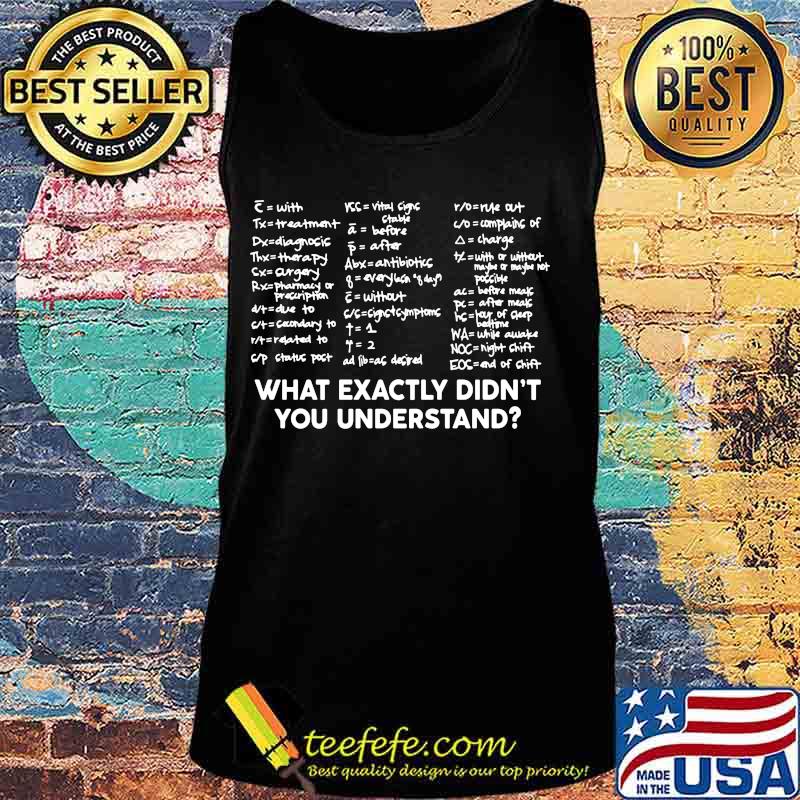Official What Exactly Didn’t You Understand Shirt Tank top Official What Exactly Didn’t You Understand Shirt Tank top