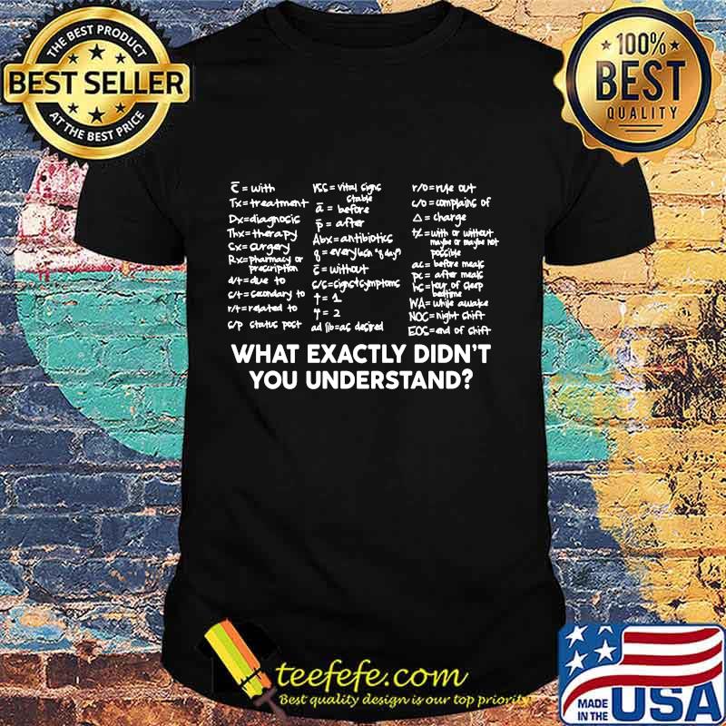 Official What Exactly Didn’t You Understand Shirt Official What Exactly Didn’t You Understand Shirt