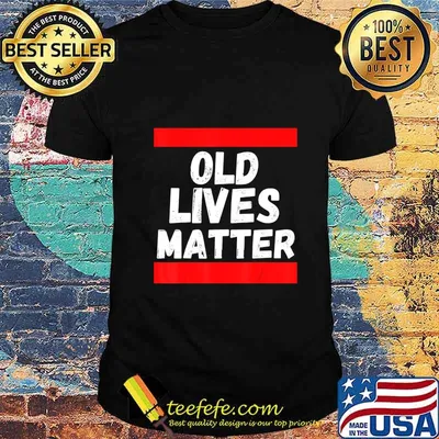Old Lives Matter 40th 50th 60th Birthday Gifts For Men Women T-Shirt