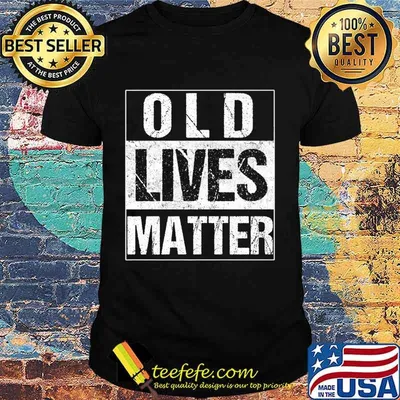 Old Lives Matter Elderly TShirt 40th 50th 60th 70th Birthday Premium T-Shirt