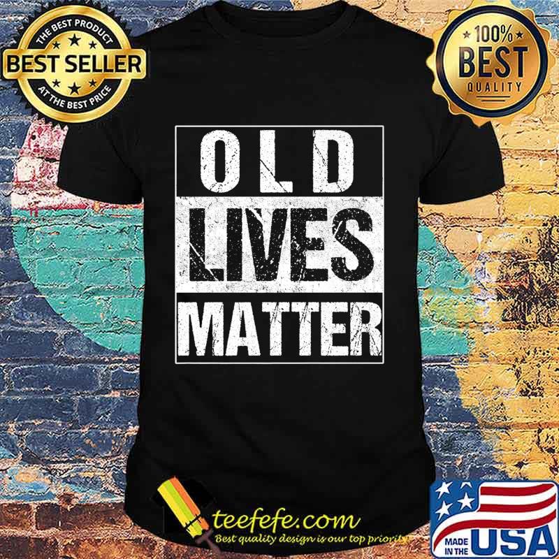 Old Lives Matter Elderly TShirt 40th 50th 60th 70th Birthday Premium T-Shirt