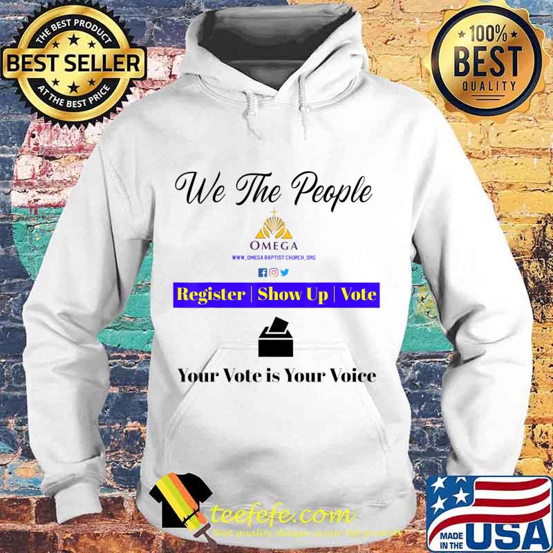 Omega Church We The People Your Vote is Your Voice T-Shirt Hoodie Omega Church We The People Your Vote is Your Voice T-Shirt Hoodie
