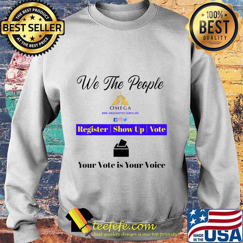 Omega Church We The People Your Vote is Your Voice T-Shirt Sweater Omega Church We The People Your Vote is Your Voice T-Shirt Sweater