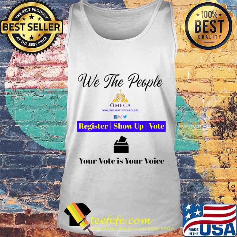 Omega Church We The People Your Vote is Your Voice T-Shirt Tank top Omega Church We The People Your Vote is Your Voice T-Shirt Tank top
