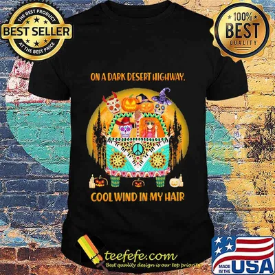 On A Dark Desert Highway Cool Wind In My Hair Hippie Peace Car Girl And Sugarskull Halloween Shirt