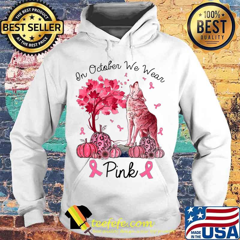On October We Wear Pink Wolf Autumn Fall Breast Cancer T-Shirt Hoodie On October We Wear Pink Wolf Autumn Fall Breast Cancer T-Shirt Hoodie