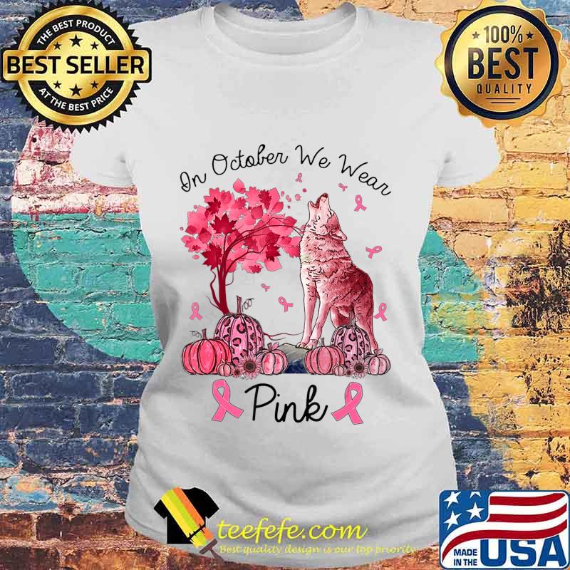 On October We Wear Pink Wolf Autumn Fall Breast Cancer T-Shirt Laides tee On October We Wear Pink Wolf Autumn Fall Breast Cancer T-Shirt Laides tee