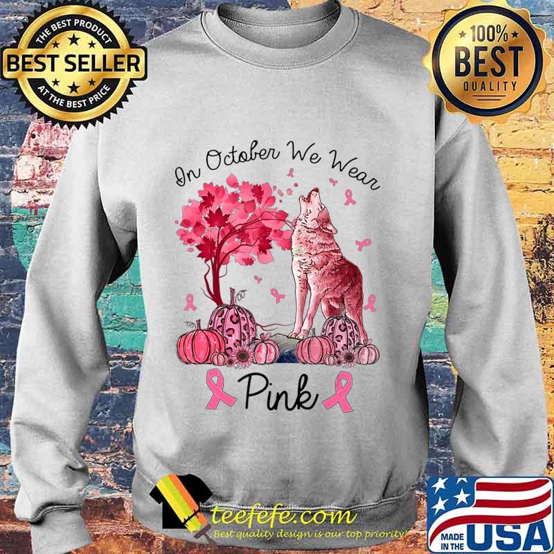 On October We Wear Pink Wolf Autumn Fall Breast Cancer T-Shirt Sweater On October We Wear Pink Wolf Autumn Fall Breast Cancer T-Shirt Sweater