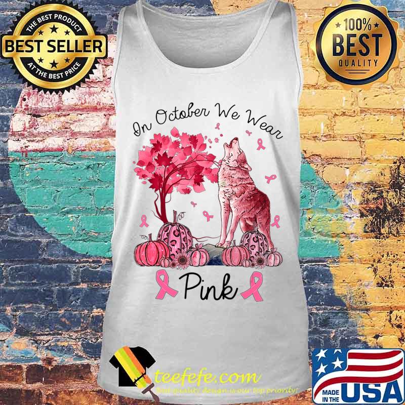 On October We Wear Pink Wolf Autumn Fall Breast Cancer T-Shirt Tank top On October We Wear Pink Wolf Autumn Fall Breast Cancer T-Shirt Tank top