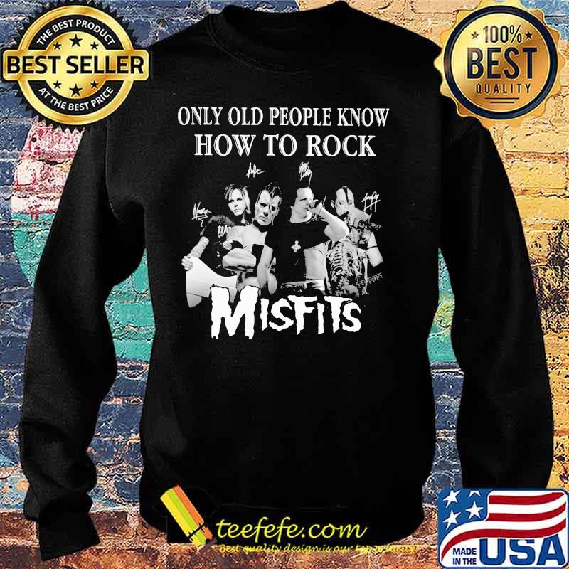 Only old people know how to rock signatures smisfits Sweater Only old people know how to rock signatures smisfits Sweater