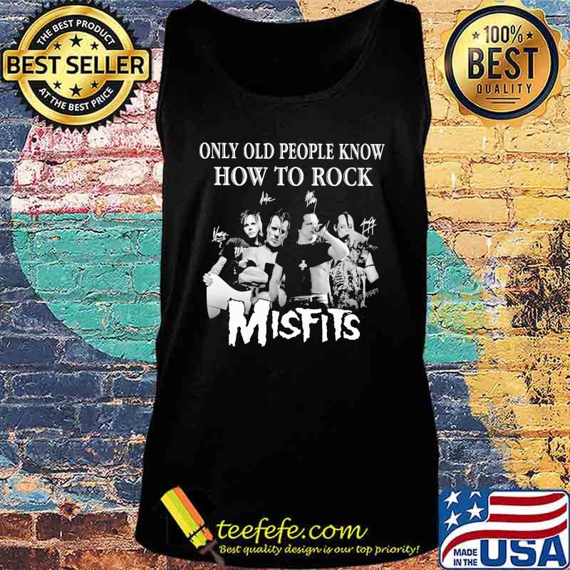 Only old people know how to rock signatures smisfits Tank top Only old people know how to rock signatures smisfits Tank top