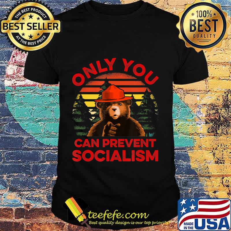 Only You Can Prevent Socialism Bear T-Shirt