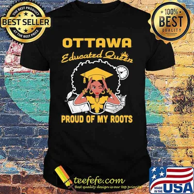 Ottawa educated queen proud of my roots shirt
