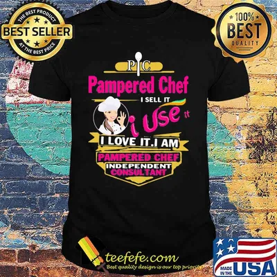 Pampered chef i sell it i use i love it i am a pampered chef independent beauty consultant shirt
