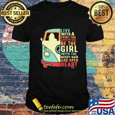 Peace bus live with a spirit for adventure be the girl with the messy hair and open heart shirt