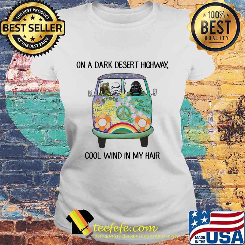 Peace bus on a dark desert highway cool wind in my hair s Laides tee Peace bus on a dark desert highway cool wind in my hair s Laides tee