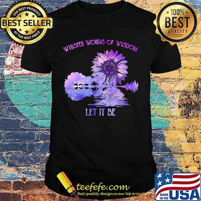 Peace sunflower whisper words of wisdom let it be shirt