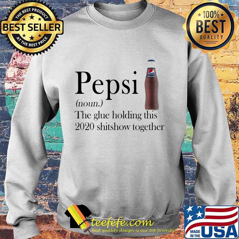 Pepsi noun the glue holding this 2020 shitshow together s Sweater Pepsi noun the glue holding this 2020 shitshow together s Sweater