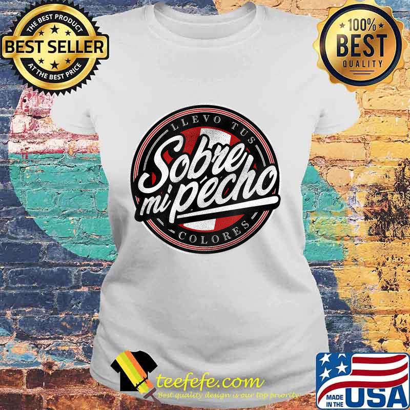Peru Sobre mi Pecho T-Shirt Laides tee Peru Sobre mi Pecho T-Shirt Laides tee