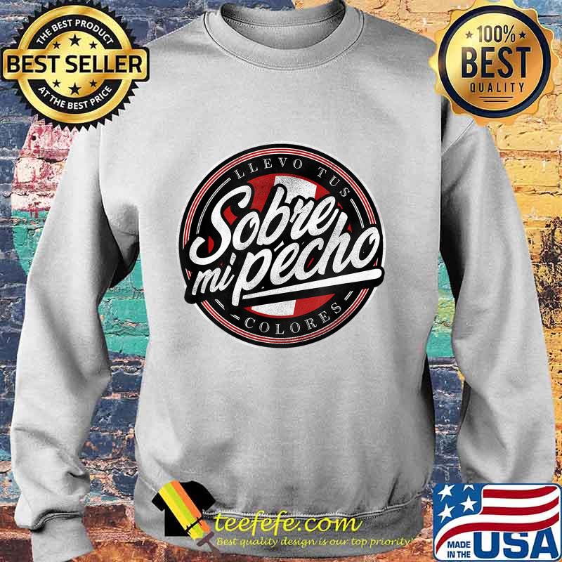 Peru Sobre mi Pecho T-Shirt Sweater Peru Sobre mi Pecho T-Shirt Sweater