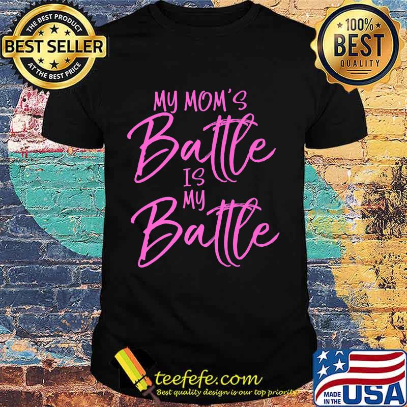 Pink Breast Cancer Support Gift My Mom's Battle is My Battle Premium T-Shirt