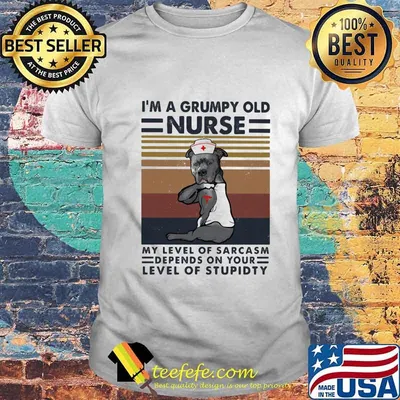 Pitbull i'm a grumpy old nurse my level of sarcasm depends on your level of stupidity vintage retro shirt