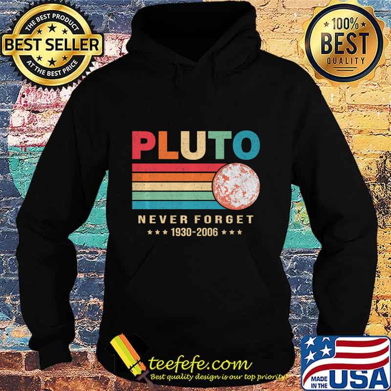 Pluto Never Forget Premium T-Shirt Hoodie Pluto Never Forget Premium T-Shirt Hoodie