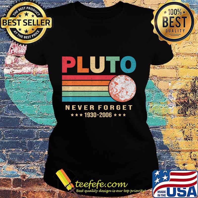 Pluto Never Forget Premium T-Shirt Ladies tee Pluto Never Forget Premium T-Shirt Ladies tee