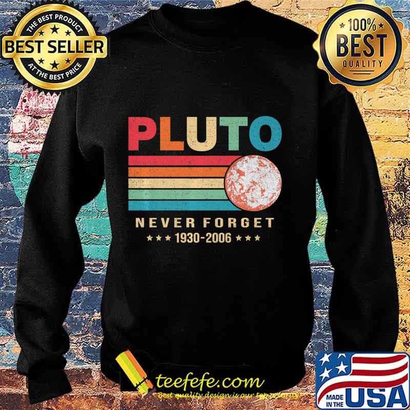 Pluto Never Forget Premium T-Shirt Sweater Pluto Never Forget Premium T-Shirt Sweater