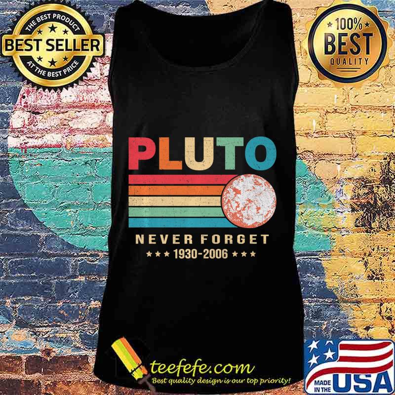 Pluto Never Forget Premium T-Shirt Tank top Pluto Never Forget Premium T-Shirt Tank top