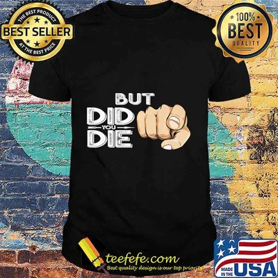 Pointing Finger Signal Sarcasm But Did You Die Gift Premium T-Shirt