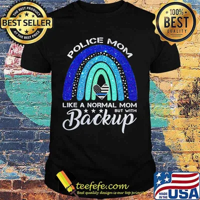 Police mom like a normal mom but with backup heart  american flag shirt