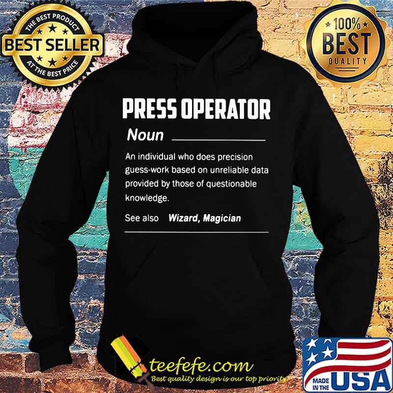 Press operator noun see also wizard magician s Hoodie Press operator noun see also wizard magician s Hoodie