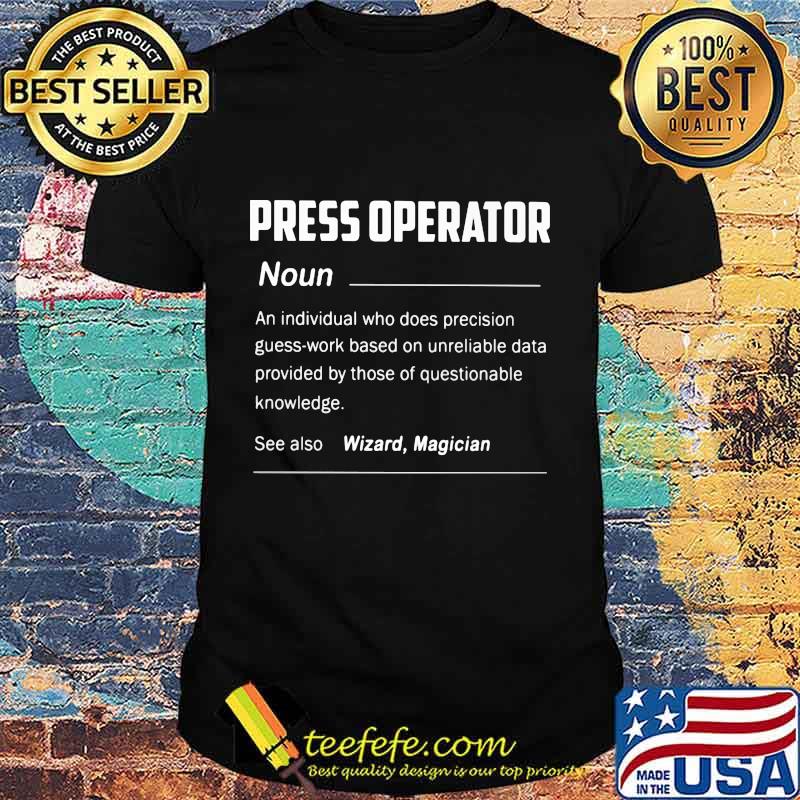 Press operator noun see also wizard magician shirt