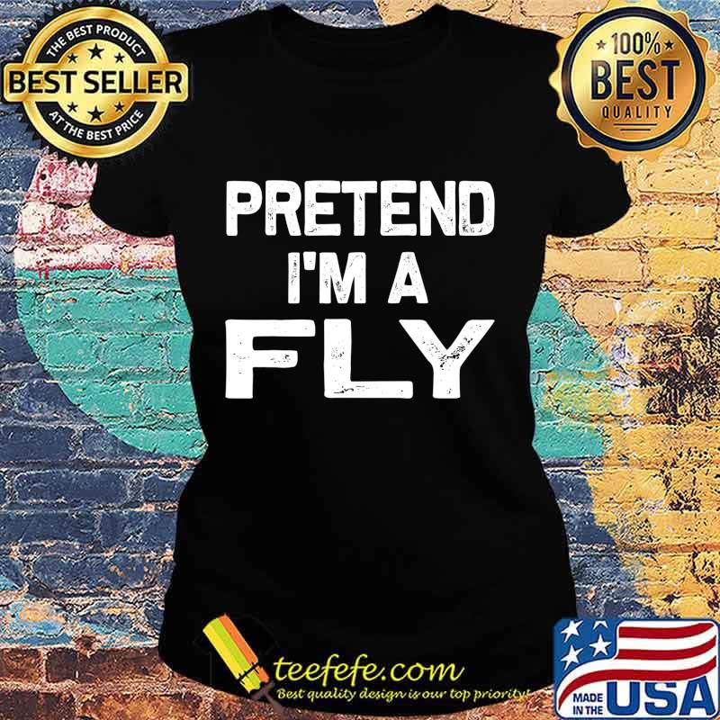 Pretend I'm a Fly Funny Halloween Party Costume Gifts T-Shirt Ladies tee Pretend I'm a Fly Funny Halloween Party Costume Gifts T-Shirt Ladies tee