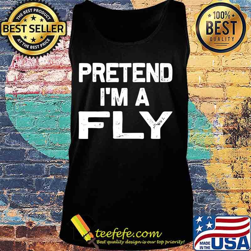 Pretend I'm a Fly Funny Halloween Party Costume Gifts T-Shirt Tank top Pretend I'm a Fly Funny Halloween Party Costume Gifts T-Shirt Tank top