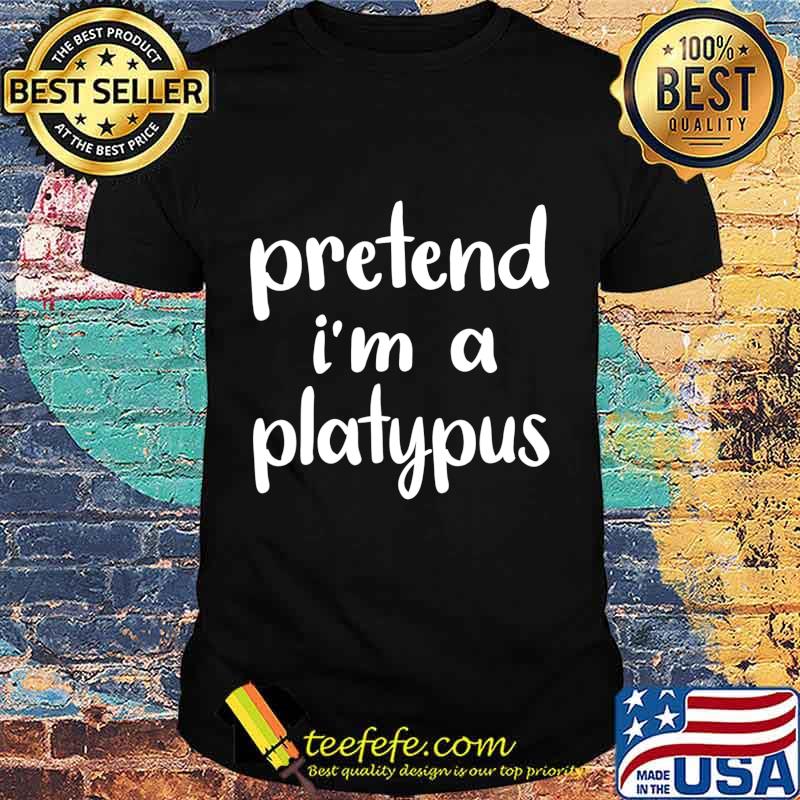 Pretend I'm A Platypus Costume Funny Lazy Halloween T-Shirt
